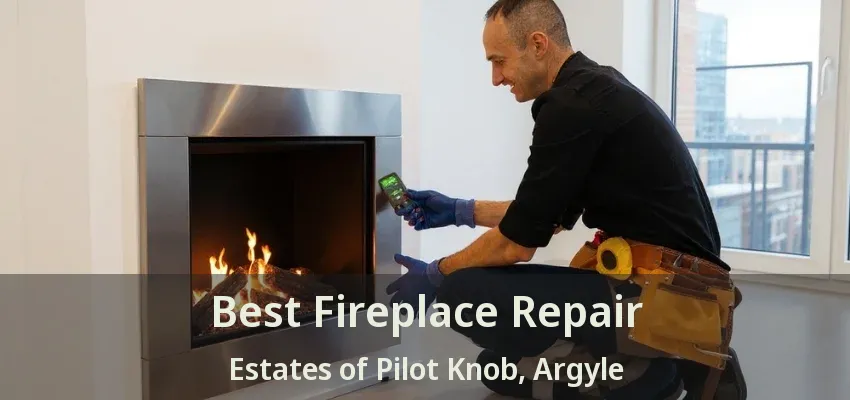 Best Fireplace Repair Estates of Pilot Knob, Argyle - TX