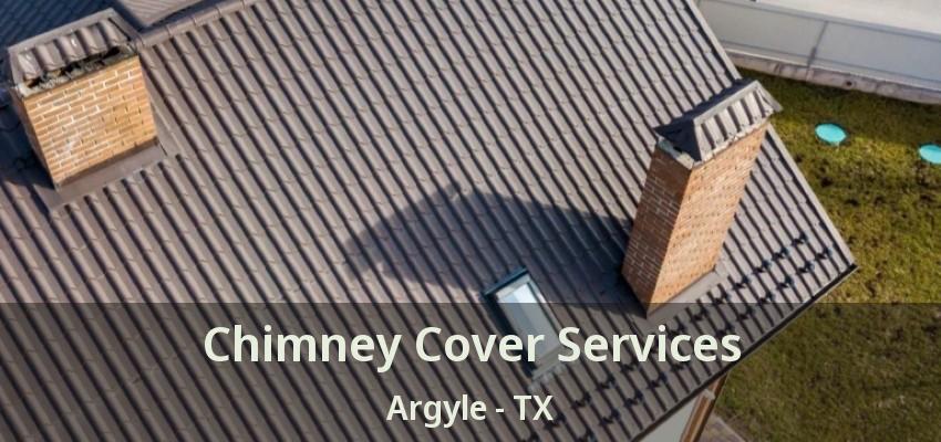 Chimney Cover Services Argyle - TX