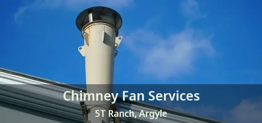 Chimney Fan Services 5T Ranch, Argyle - TX