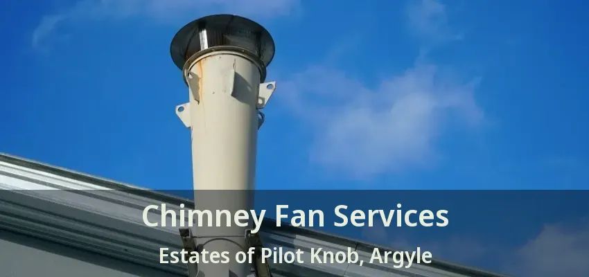 Chimney Fan Services Estates of Pilot Knob, Argyle - TX