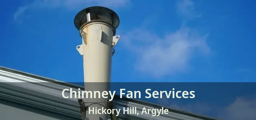Chimney Fan Services Hickory Hill, Argyle - TX