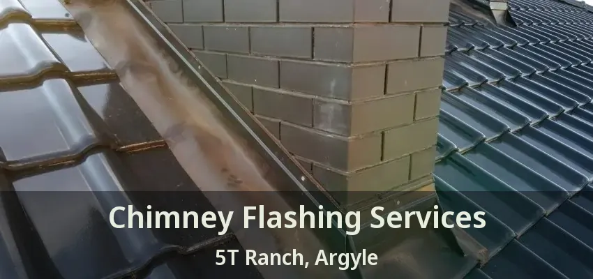 Chimney Flashing Services 5T Ranch, Argyle - TX