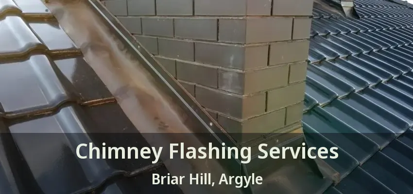 Chimney Flashing Services Briar Hill, Argyle - TX