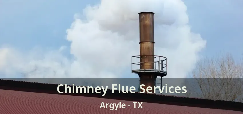 Chimney Flue Services Argyle - TX