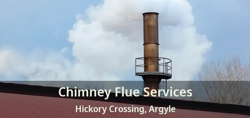 Chimney Flue Services Hickory Crossing, Argyle - TX