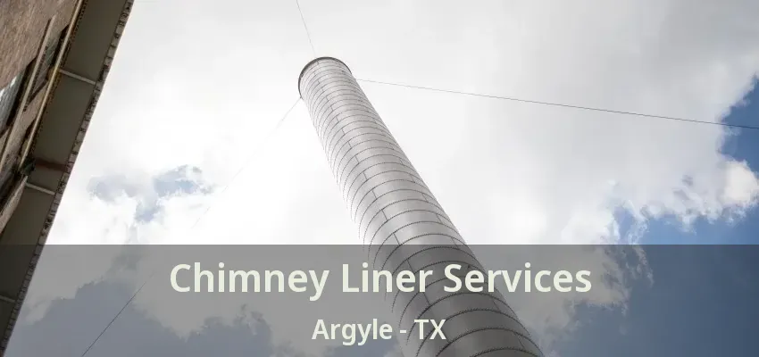 Chimney Liner Services Argyle - TX