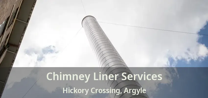 Chimney Liner Services Hickory Crossing, Argyle - TX