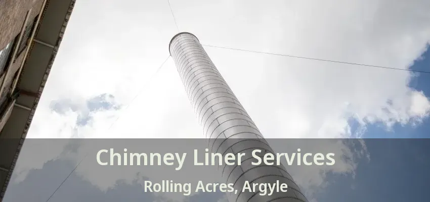 Chimney Liner Services Rolling Acres, Argyle - TX
