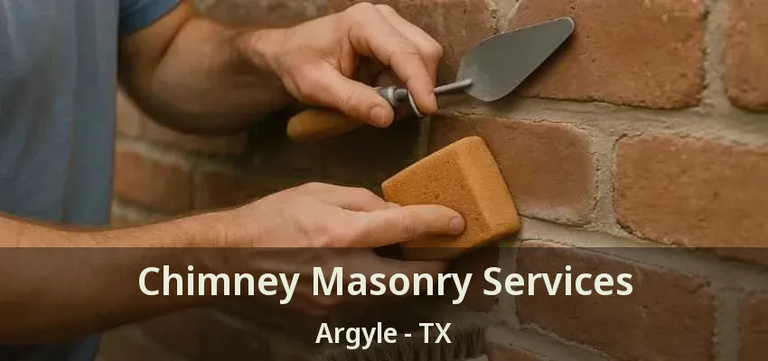 Chimney Masonry Services Argyle - TX