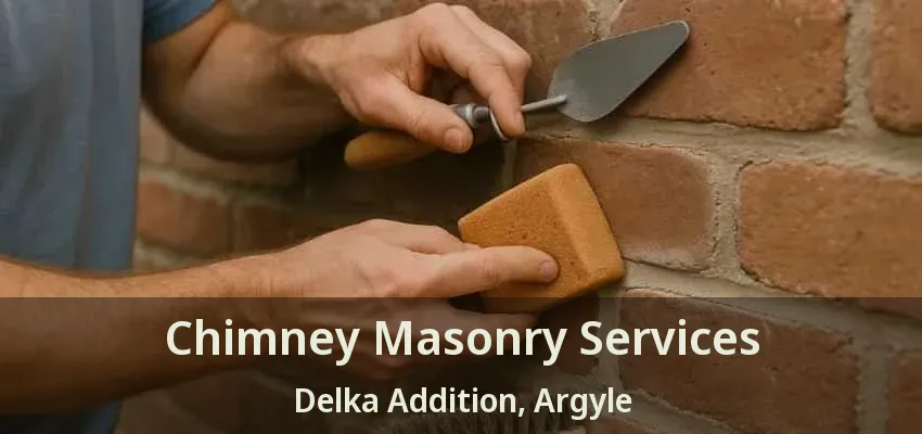 Chimney Masonry Services Delka Addition, Argyle - TX