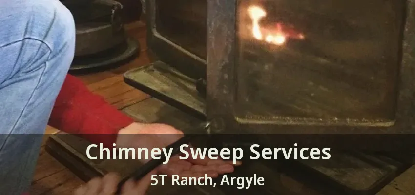 Chimney Sweep Services 5T Ranch, Argyle - TX