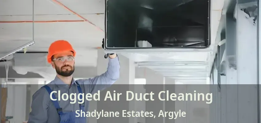 Clogged Air Duct Cleaning Shadylane Estates, Argyle - TX