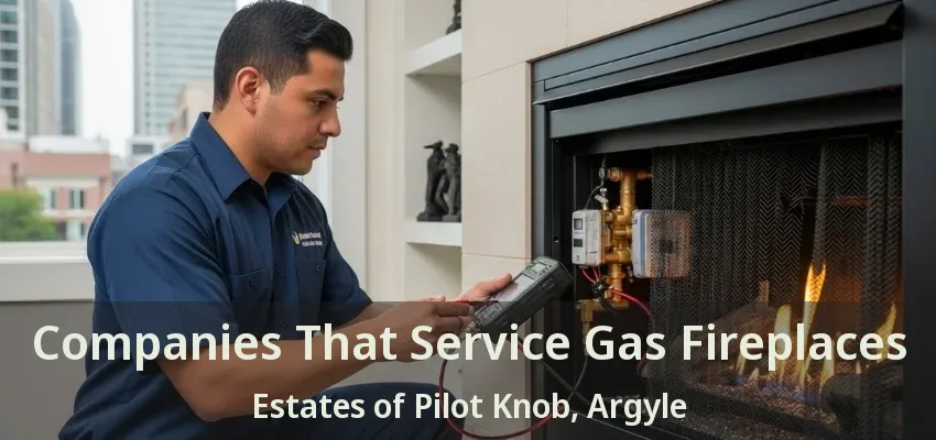 Companies That Service Gas Fireplaces Estates of Pilot Knob, Argyle - TX