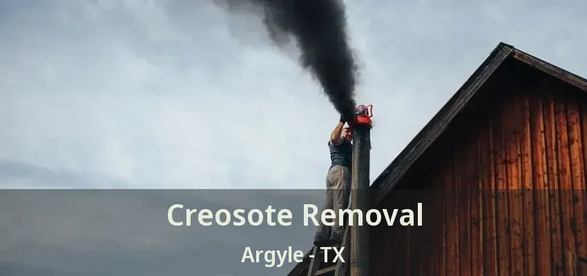 Creosote Removal Argyle - TX