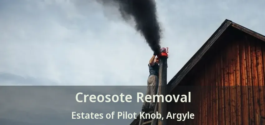 Creosote Removal Estates of Pilot Knob, Argyle - TX