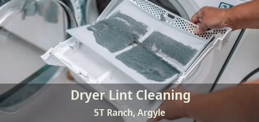 Dryer Lint Cleaning 5T Ranch, Argyle - TX