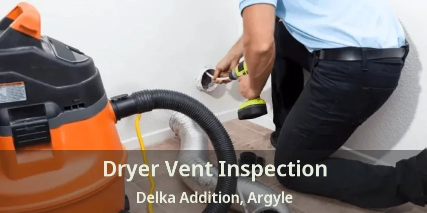 Dryer Vent Inspection Delka Addition, Argyle - TX