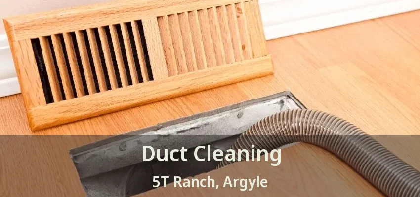 Duct Cleaning 5T Ranch, Argyle - TX