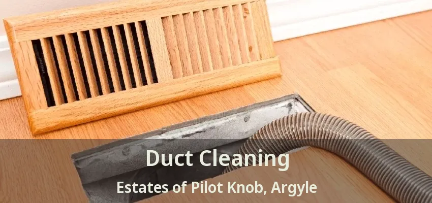 Duct Cleaning Estates of Pilot Knob, Argyle - TX