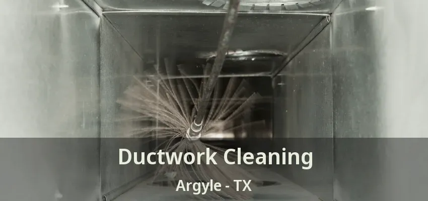Ductwork Cleaning Argyle - TX