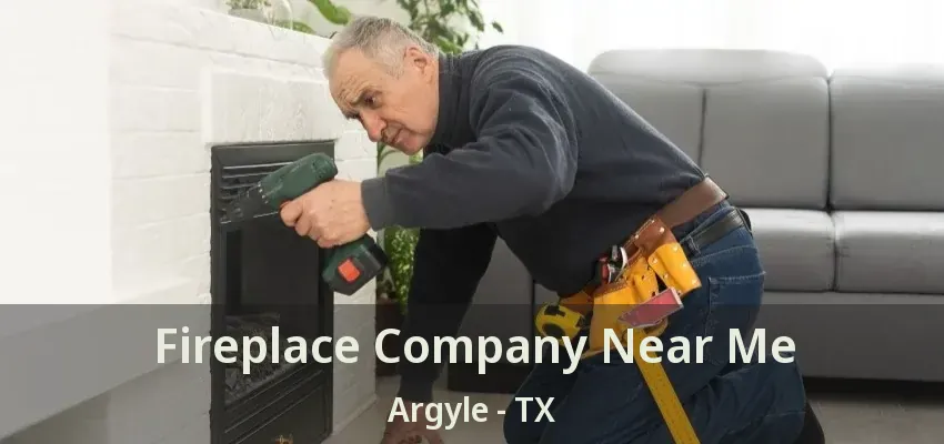 Fireplace Company Near Me Argyle - TX