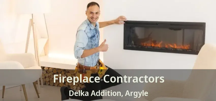 Fireplace Contractors Delka Addition, Argyle - TX