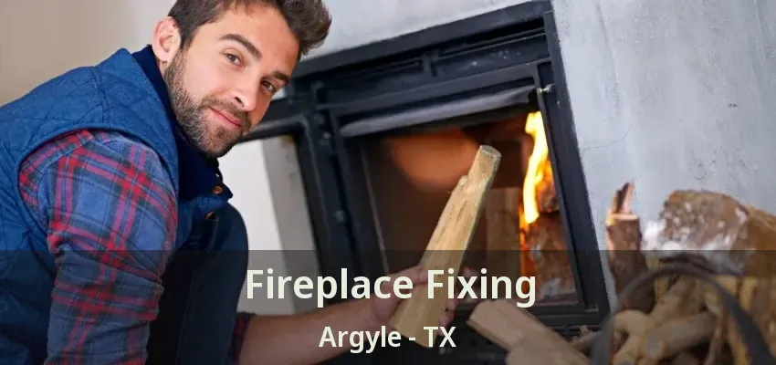 Fireplace Fixing Argyle - TX