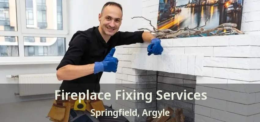 Fireplace Fixing Services Springfield, Argyle - TX