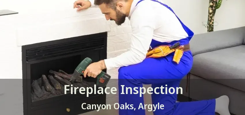 Fireplace Inspection Canyon Oaks, Argyle - TX