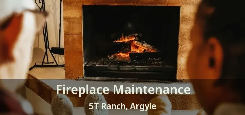 Fireplace Maintenance 5T Ranch, Argyle - TX
