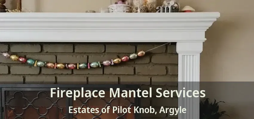 Fireplace Mantel Services Estates of Pilot Knob, Argyle - TX