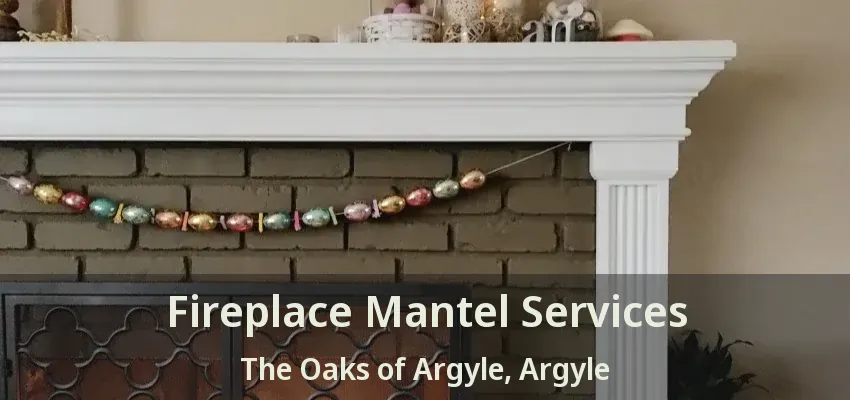Fireplace Mantel Services The Oaks of Argyle, Argyle - TX