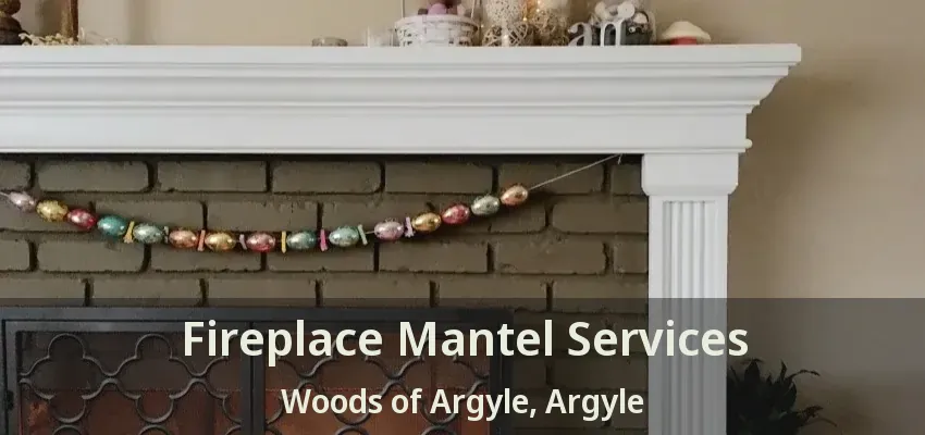 Fireplace Mantel Services Woods of Argyle, Argyle - TX