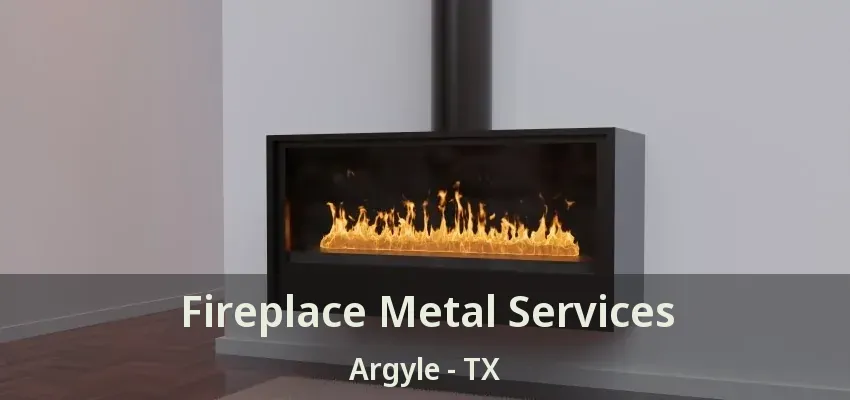 Fireplace Metal Services Argyle - TX