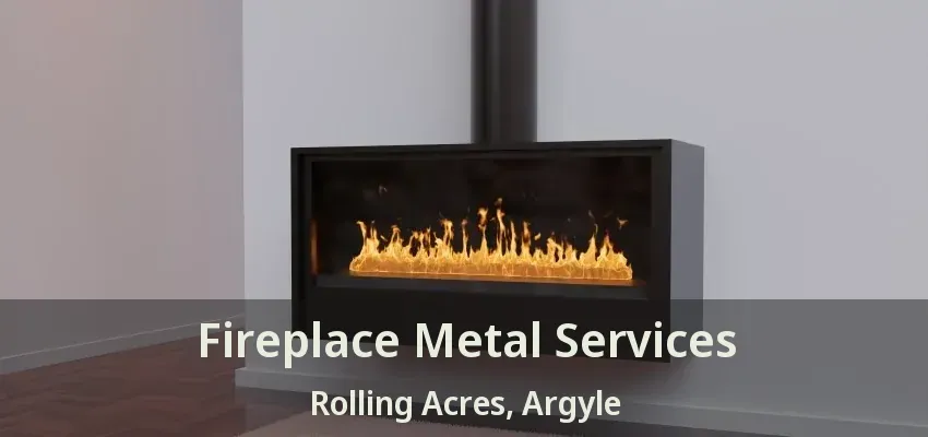 Fireplace Metal Services Rolling Acres, Argyle - TX
