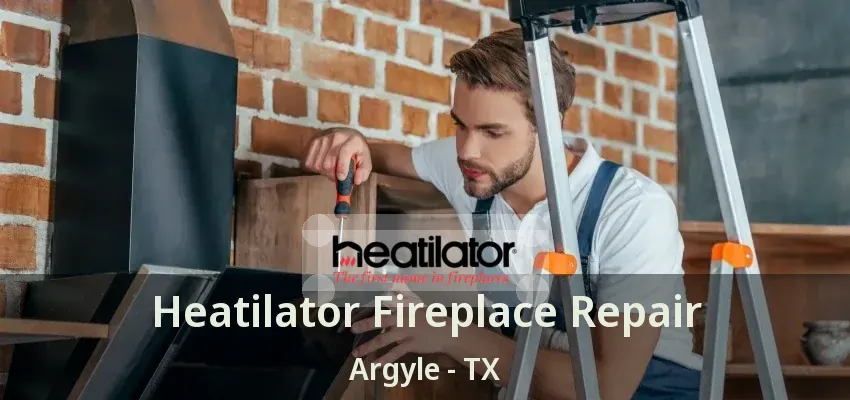 Heatilator Fireplace Repair Argyle - TX