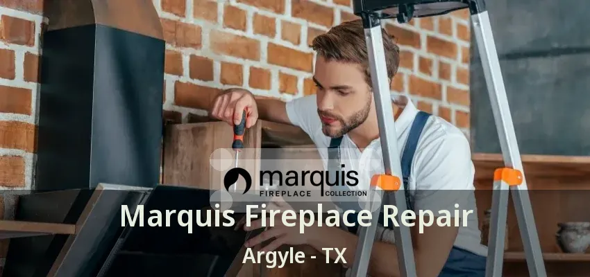 Marquis Fireplace Repair Argyle - TX