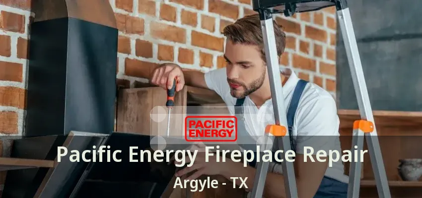 Pacific Energy Fireplace Repair Argyle - TX