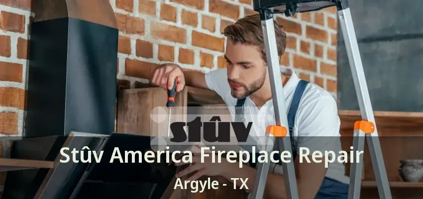 Stûv America Fireplace Repair Argyle - TX