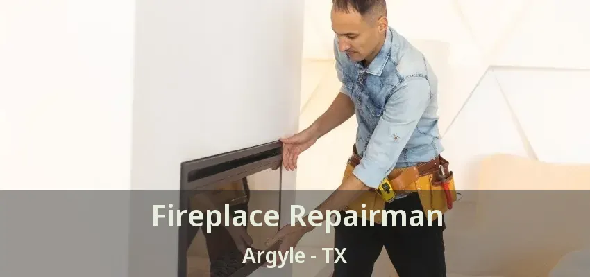 Fireplace Repairman Argyle - TX