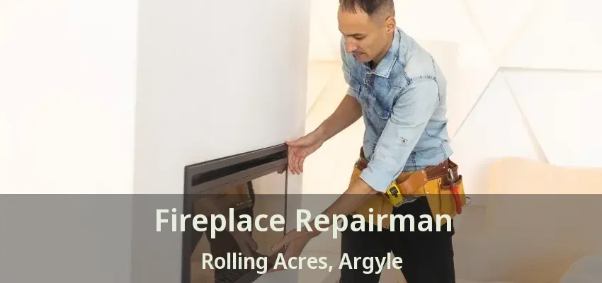 Fireplace Repairman Rolling Acres, Argyle - TX