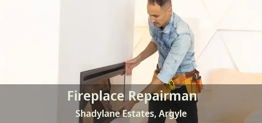 Fireplace Repairman Shadylane Estates, Argyle - TX