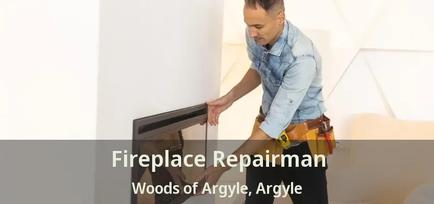 Fireplace Repairman Woods of Argyle, Argyle - TX