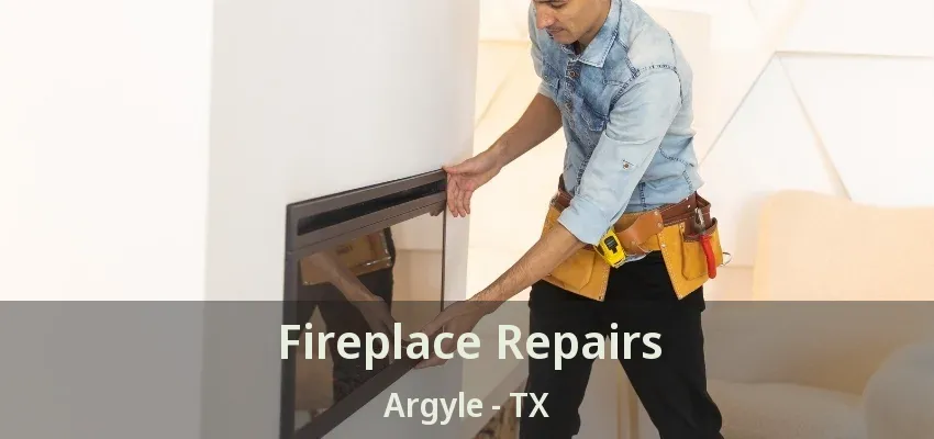 Fireplace Repairs Argyle - TX
