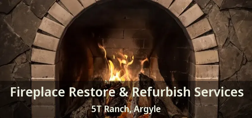 Fireplace Restore & Refurbish Services 5T Ranch, Argyle - TX