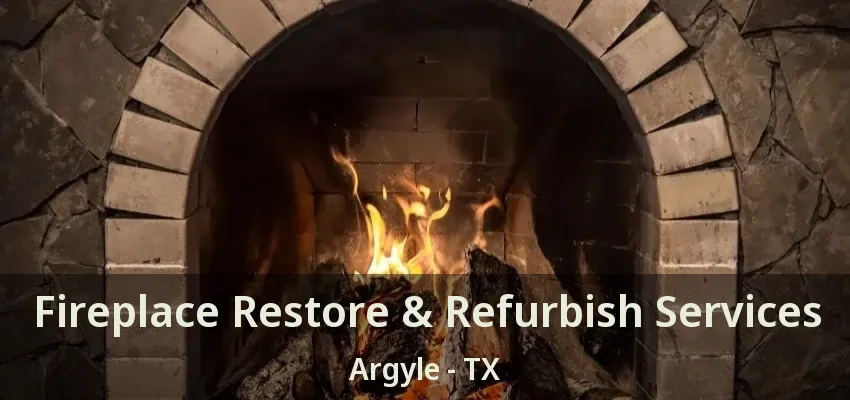 Fireplace Restore & Refurbish Services Argyle - TX