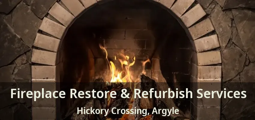 Fireplace Restore & Refurbish Services Hickory Crossing, Argyle - TX