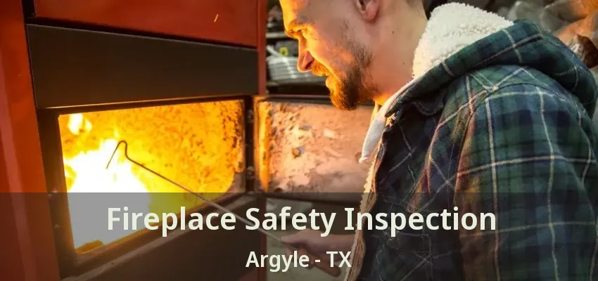 Fireplace Safety Inspection Argyle - TX