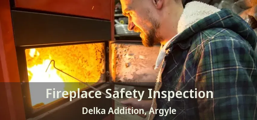 Fireplace Safety Inspection Delka Addition, Argyle - TX