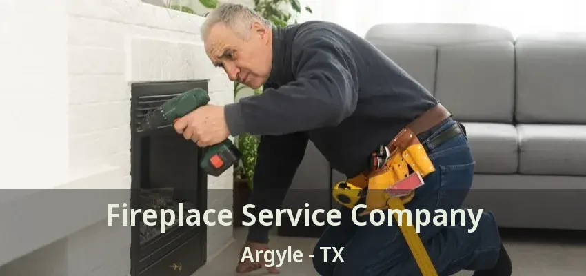 Fireplace Service Company Argyle - TX